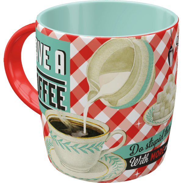 Tasse Have A Coffee